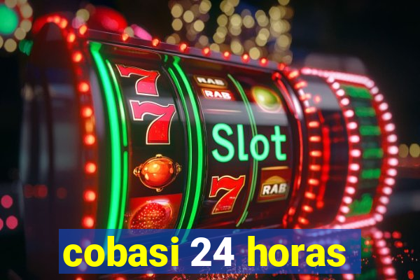 cobasi 24 horas